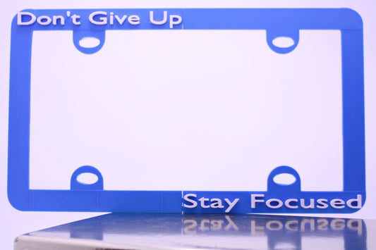 Don’t Give Up /Stay Focused Vehicle License Plate Frame