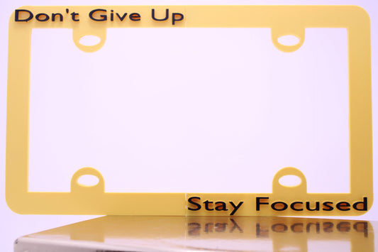 Don’t Give Up /Stay Focused Vehicle License Plate Frame